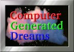 Computer Generated Dreams